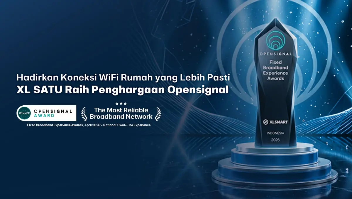 XL SATU Raih Penghargaan Opensignal Fixed Broadband Experience Awards 2026